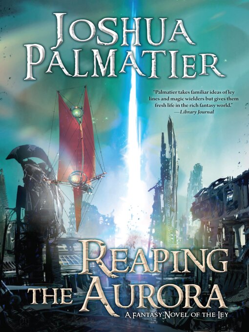 Title details for Reaping the Aurora by Joshua Palmatier - Available